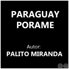  PARAGUAY PORAME - PALITO MIRANDA